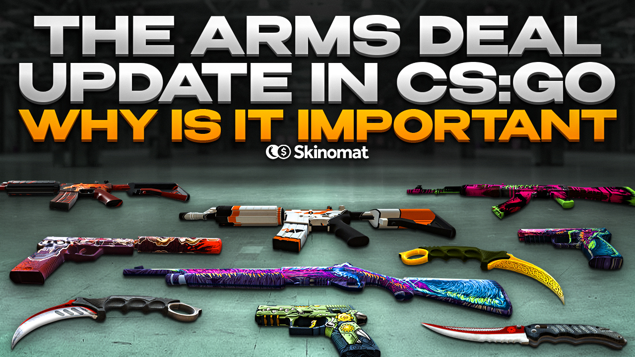 The Arms Deal Update in CSGO - Why Is It Important