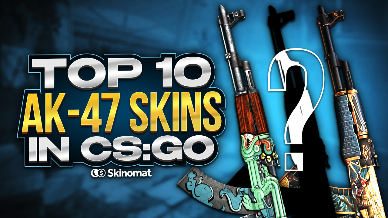Top 10 AK-47 Skins In CS:GO 2023